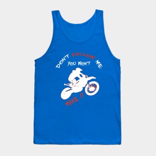 Don't Follow Me You Won't Make It - Funny motorcycle Design - super gift for motorcycle lovers Tank Top